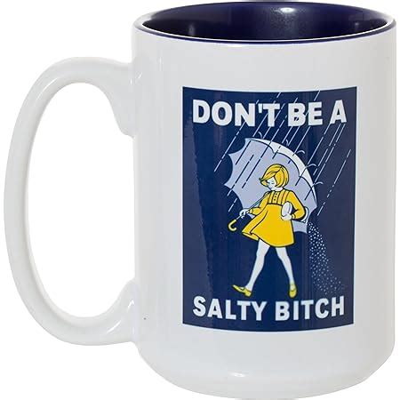 Don't Be A Salty Bitch - 15oz Double-Sided Coffee Tea Mug (with Blue Inlay)