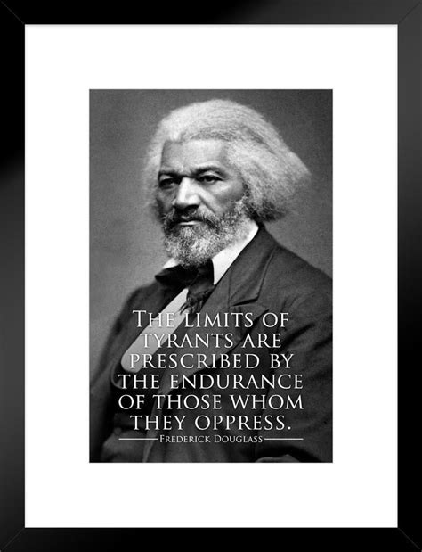 Best Deal 🛒 Frederick Douglass The Limits of Tyrants Famous Motivational Inspirational Quote Prescribed Endurance of Those Whom They Oppress Civil Rights Cool Wall Decor Art Print Poster 24x36